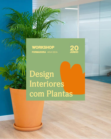 Workshop Design Interiores com Plantas Ana Seia de Matos